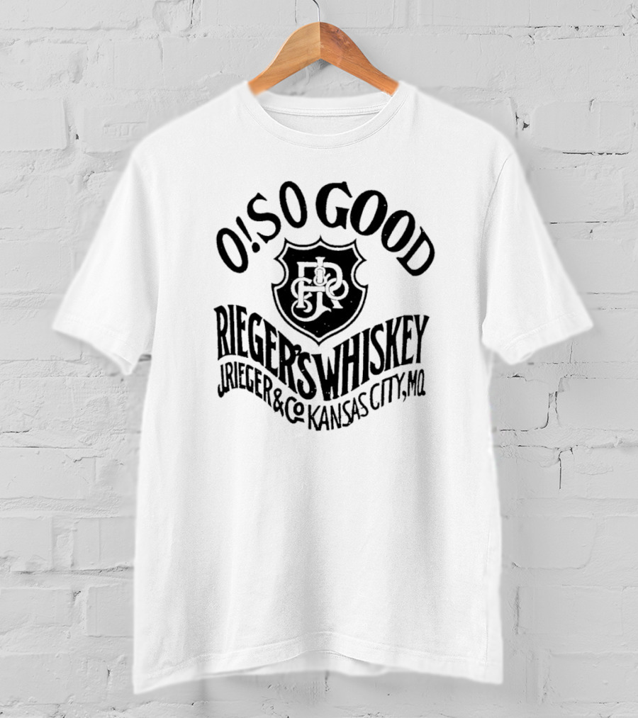 O So Good J Rieger's Whiskey Kansas City MO T-Shirt