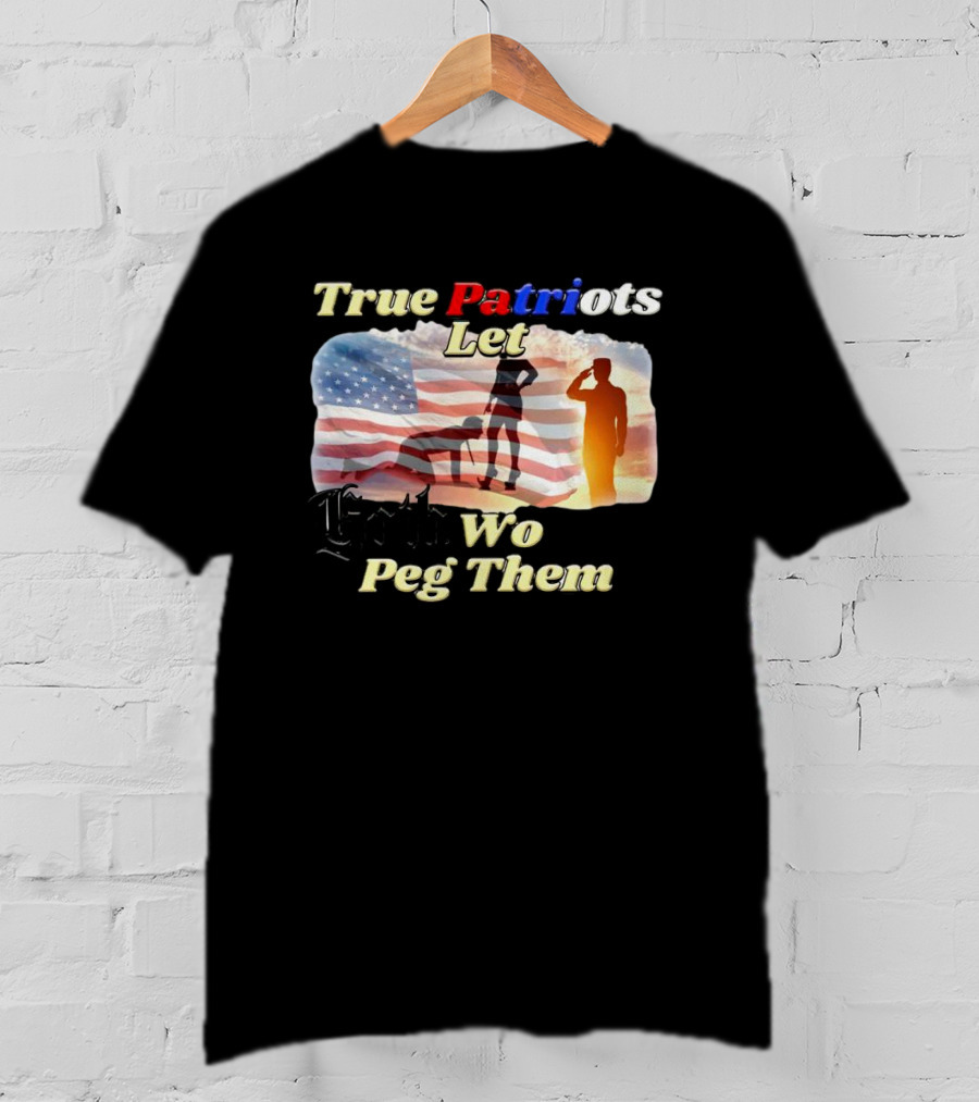 True Patriots Let Goth Wo Peg Them American Flag Soldier Salute T-Shirt