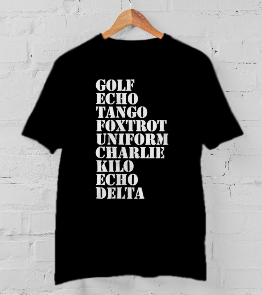 Golf Echo Tango Foxtrot Uniform Charlie Kilo Echo Delta Funny T-Shirt