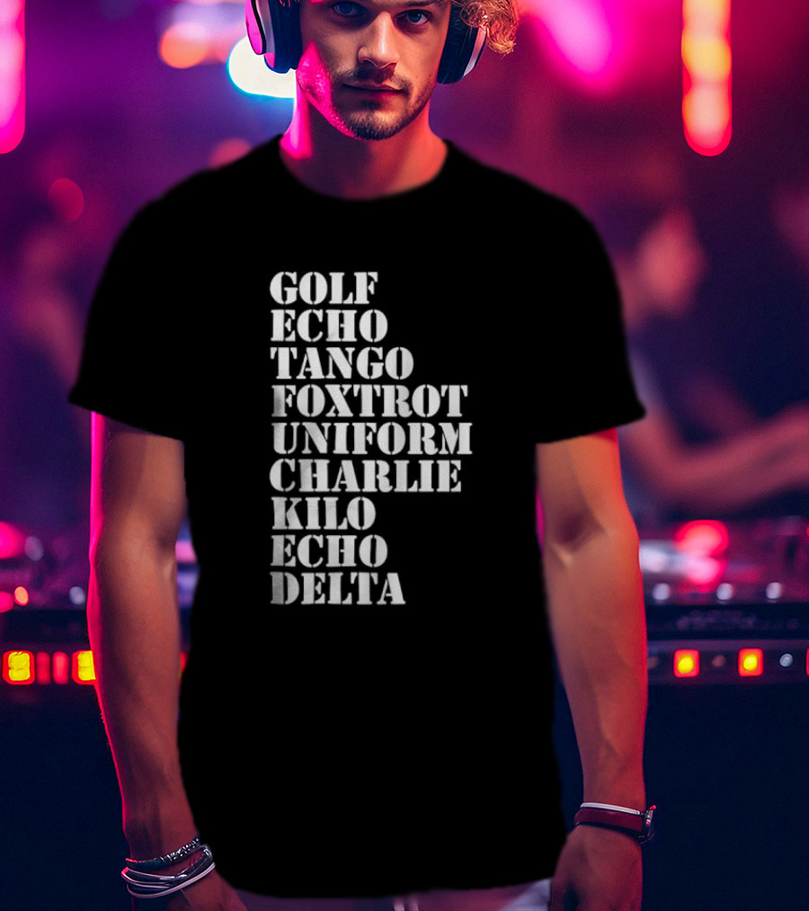 Golf Echo Tango Foxtrot Uniform Charlie Kilo Echo Delta Funny T-Shirt