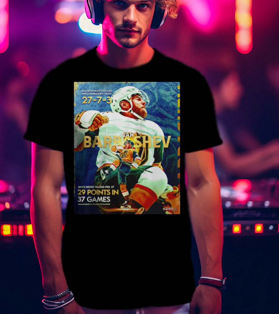 Golden Knights Record Ivan Barbashev 27-7-3 Since Trade 29 Points In 37 Games Regular Season And Playoffs T-Shirt
