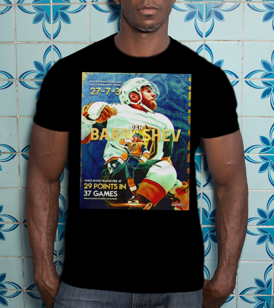 Golden Knights Record Ivan Barbashev 27-7-3 Since Trade 29 Points In 37 Games Regular Season And Playoffs T-Shirt