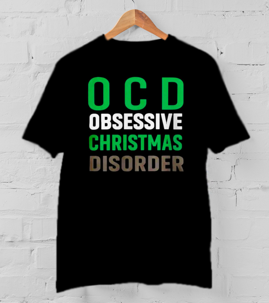 OCD Obsessive Christmas Disorder Holiday Humor T-Shirt