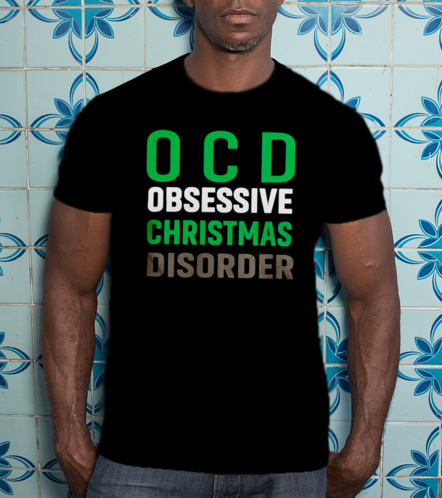 OCD Obsessive Christmas Disorder Holiday Humor T-Shirt