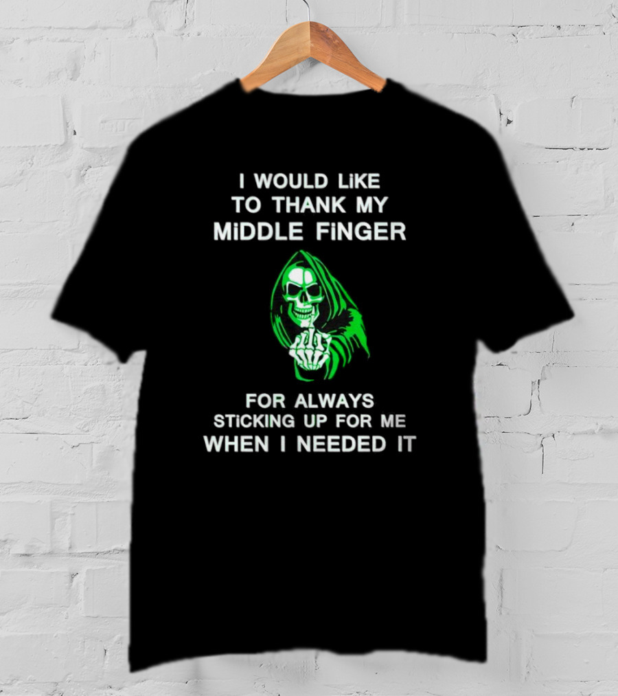 I Would Like To Thank My Middle Finger Skull Sticking Up For Me When I Needed It T-Shirt