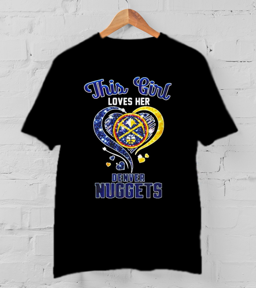 This Girl Loves Her Denver Nuggets Heart T-Shirt