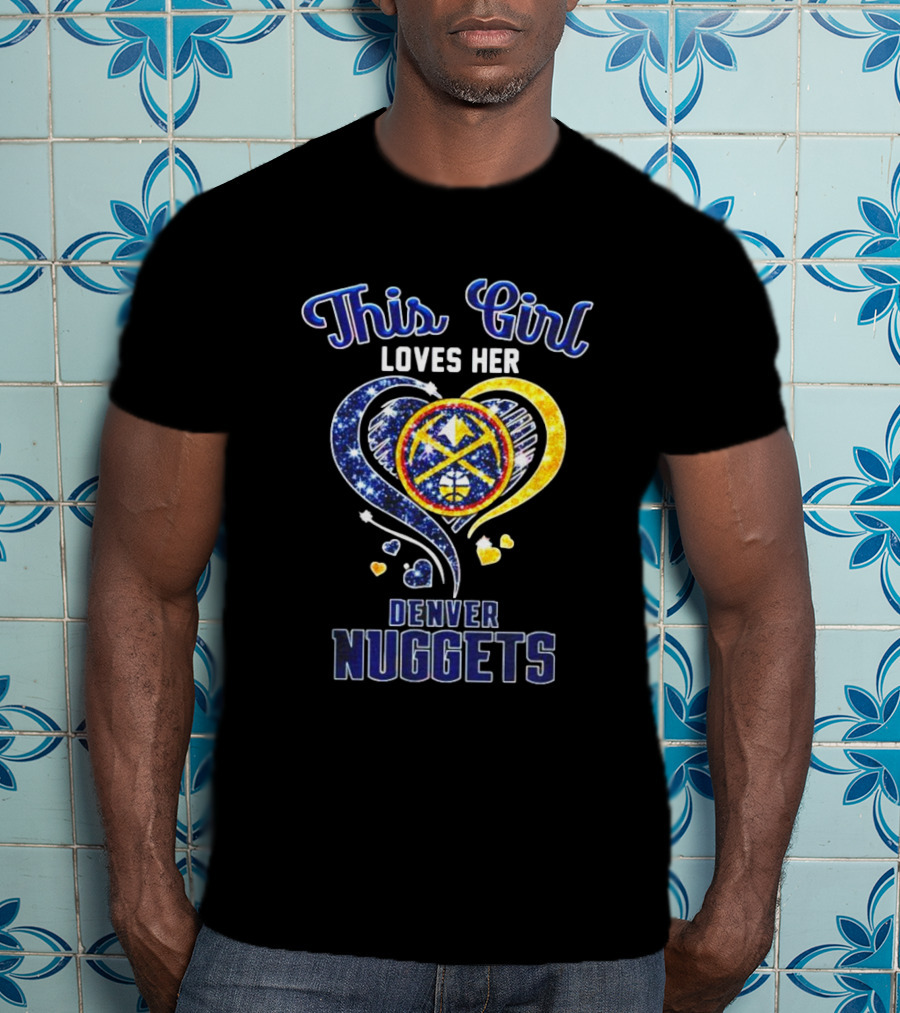 This Girl Loves Her Denver Nuggets Heart T-Shirt