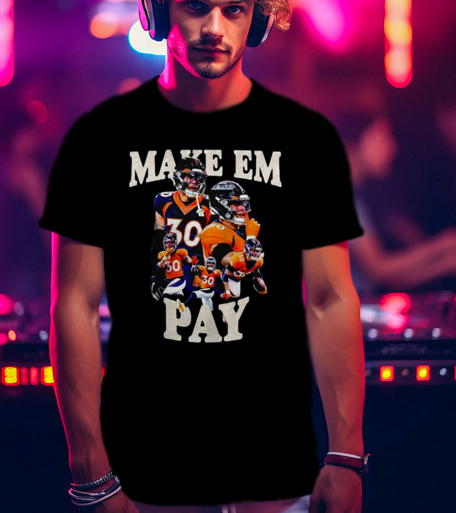 Make Em Pay Caden Sterns Denver Football Number 30 T-Shirt
