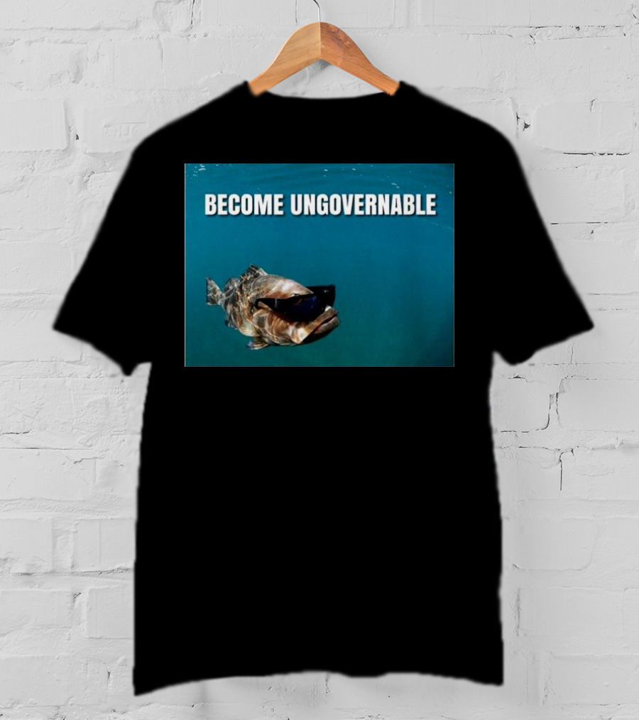 BECOME UNGOVERNABLE Fish Wearing Sunglasses T-Shirt