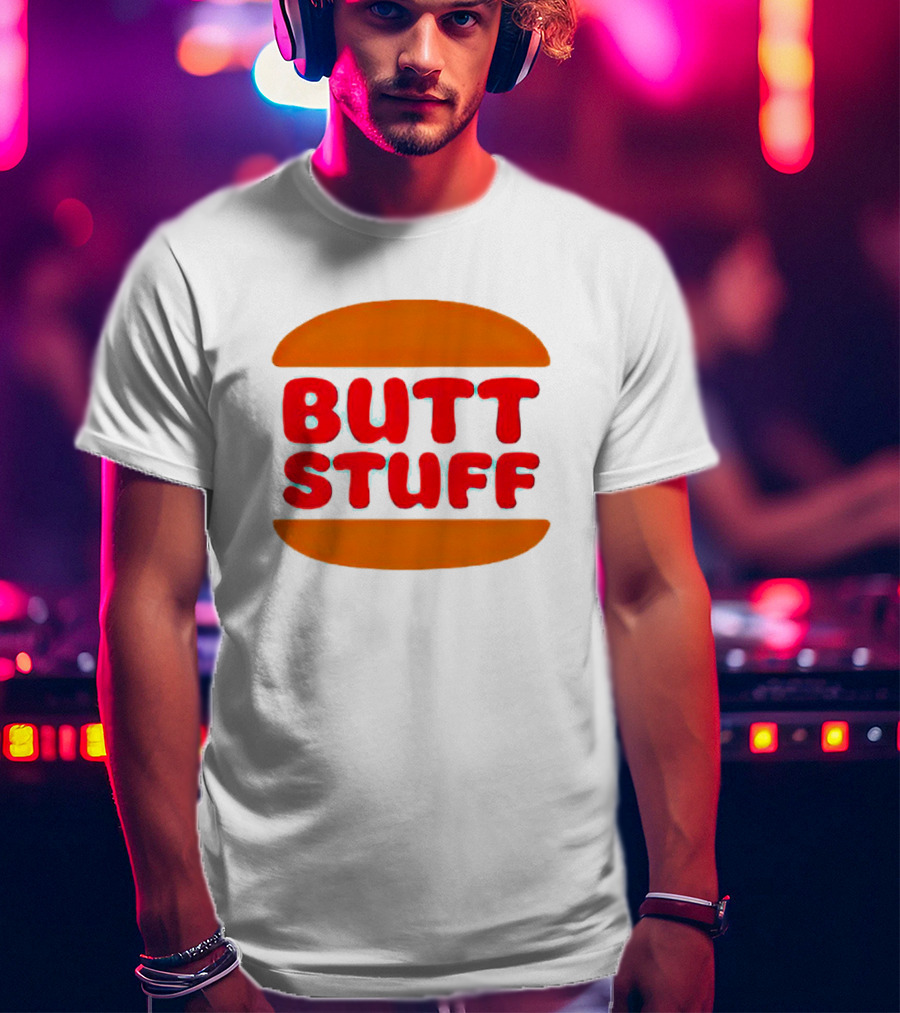 Butt Stuff Burger T-Shirt