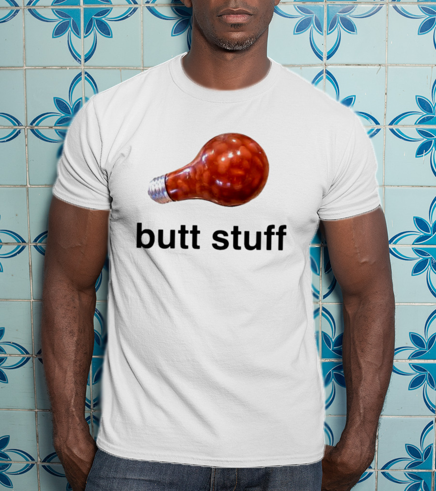 Butt Stuff Light Bulb Beans T-Shirt