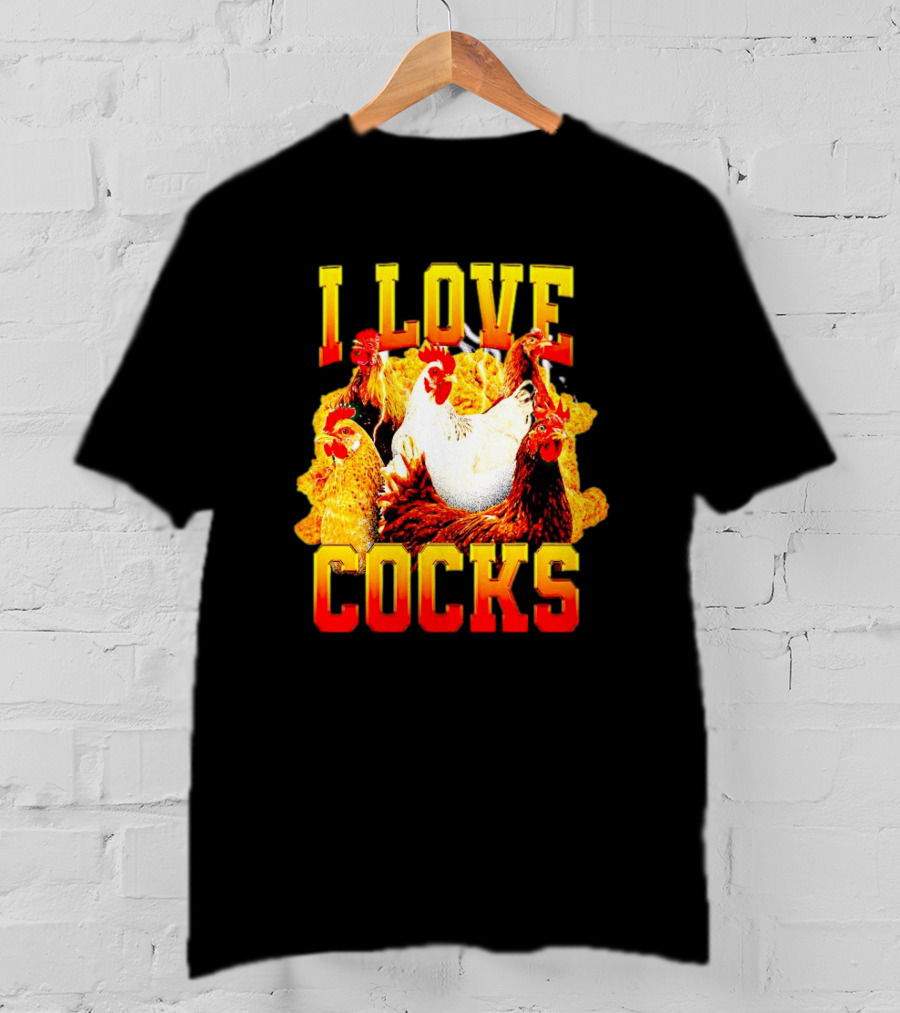 I Love Cocks Chickens T-Shirt