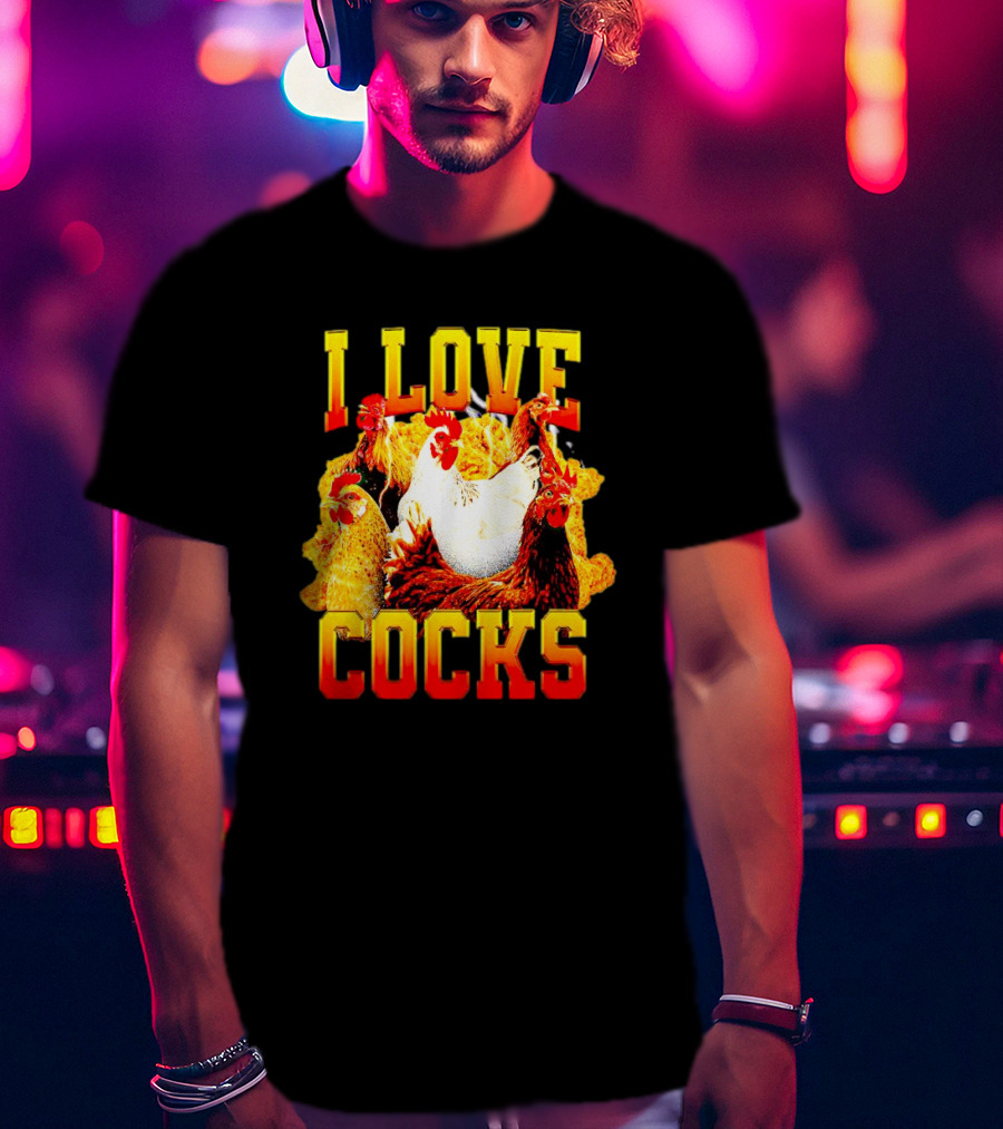 I Love Cocks Chickens T-Shirt