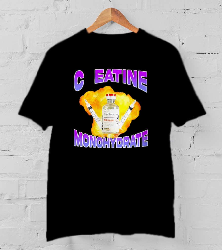 C EATINE Monohydrate Depo Testosterone 200 Mg T-Shirt