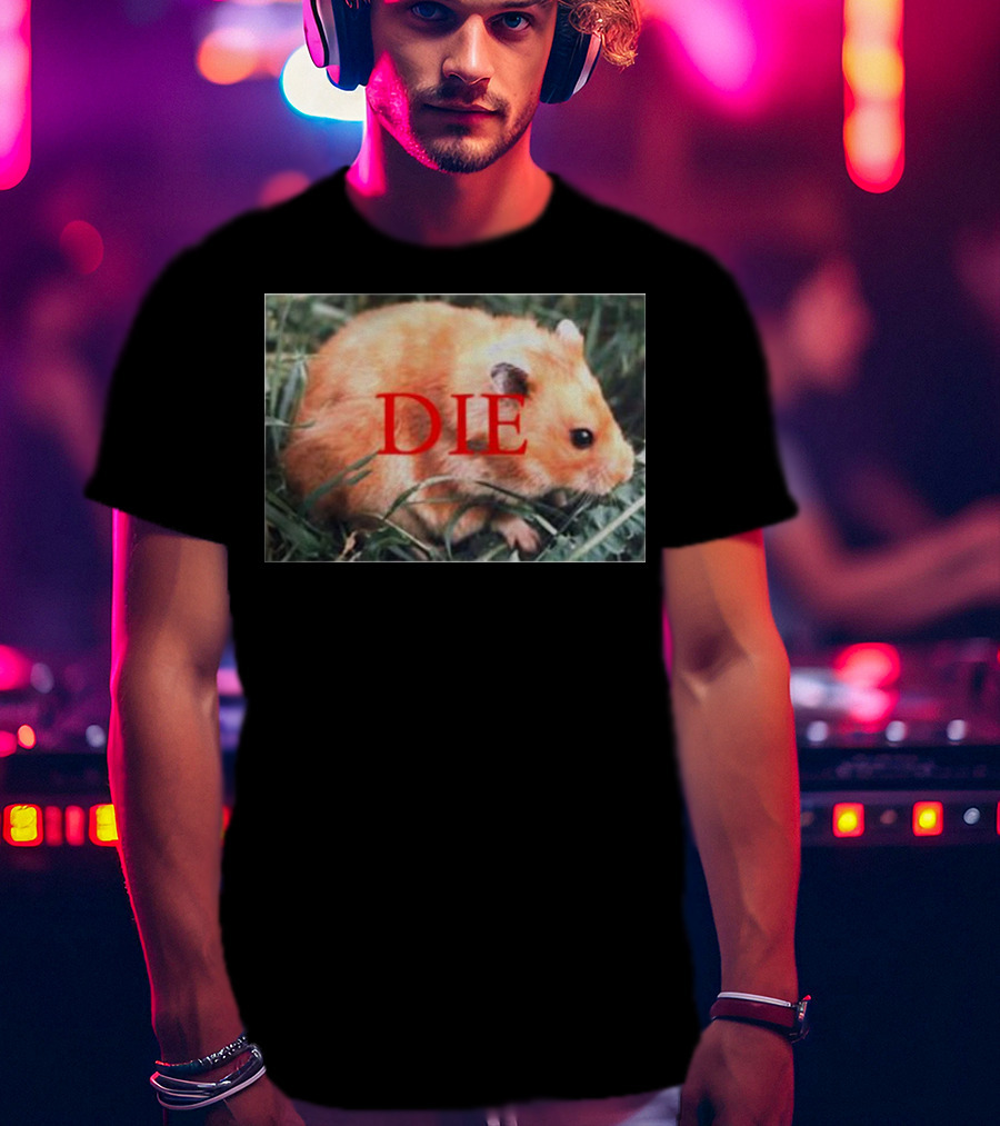 Hamster Die Text Overlay On Image T-Shirt