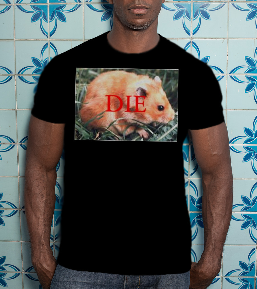 Hamster Die Text Overlay On Image T-Shirt