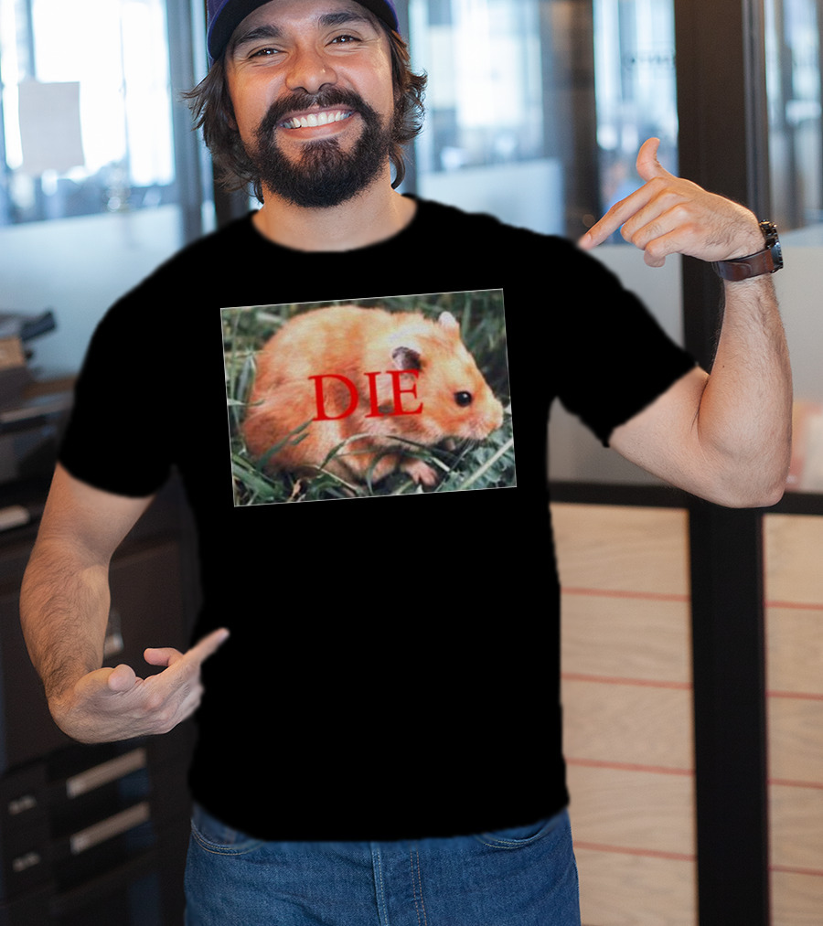 Hamster Die Text Overlay On Image T-Shirt