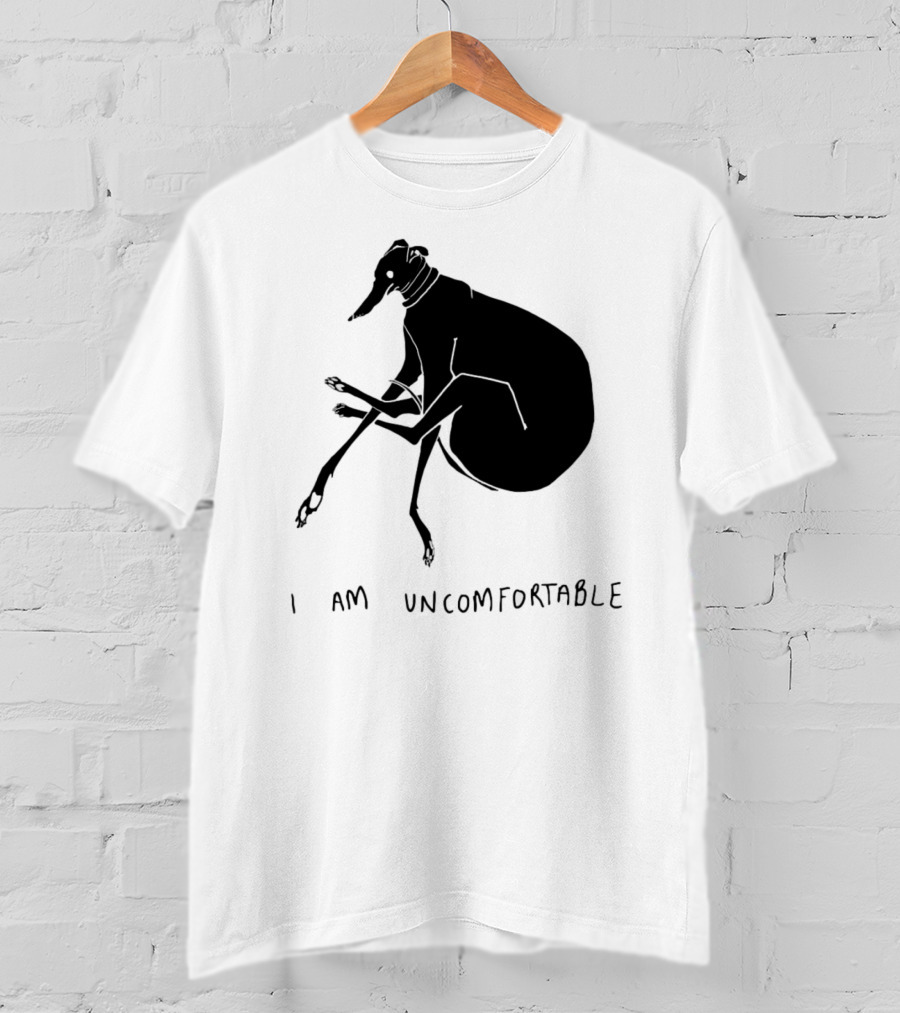 I Am Uncomfortable Greyhound T-Shirt