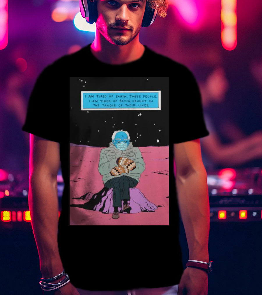 I Am Tired Of Earth These People Dr. Manhattan Bernie Sanders Sitting Meme T-Shirt