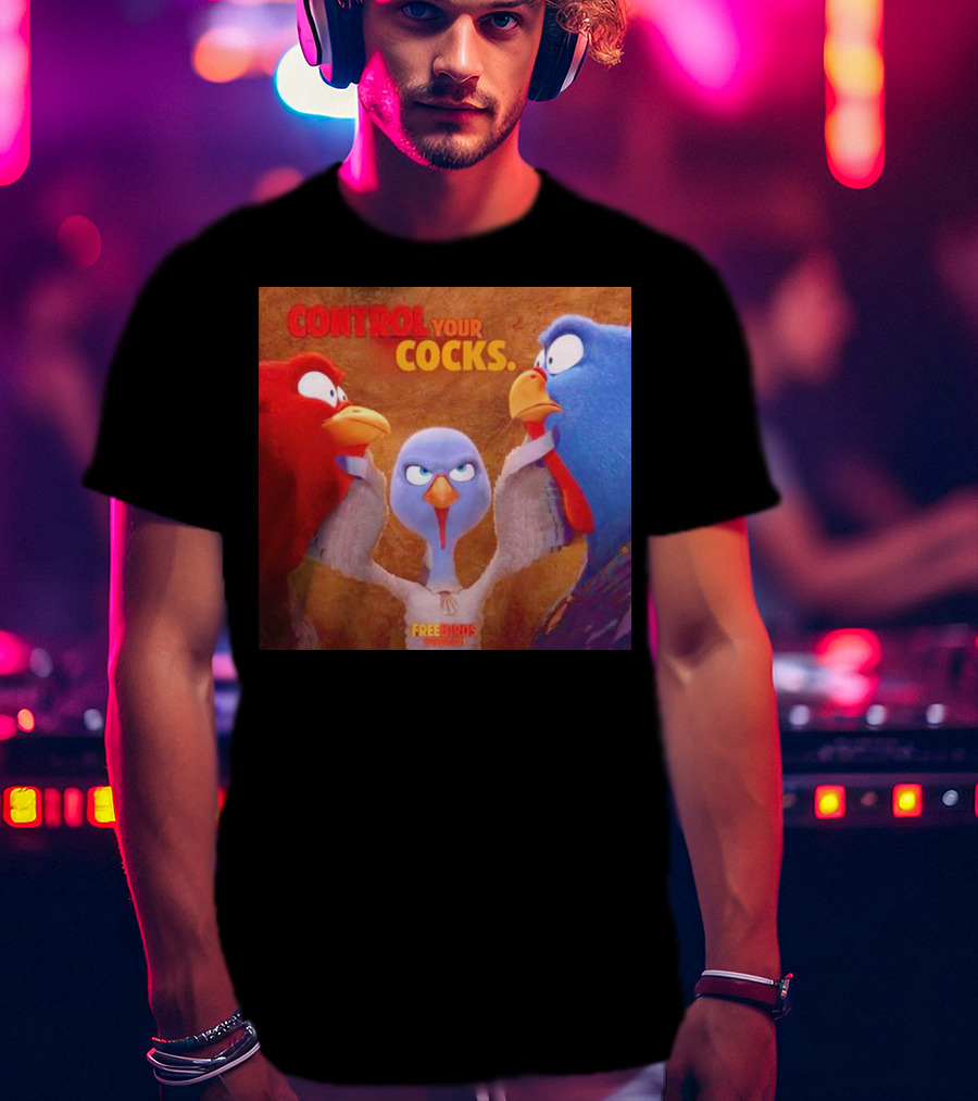 Control Your Cocks Free Birds November T-Shirt