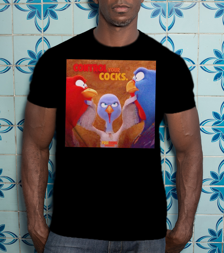 Control Your Cocks Free Birds November T-Shirt