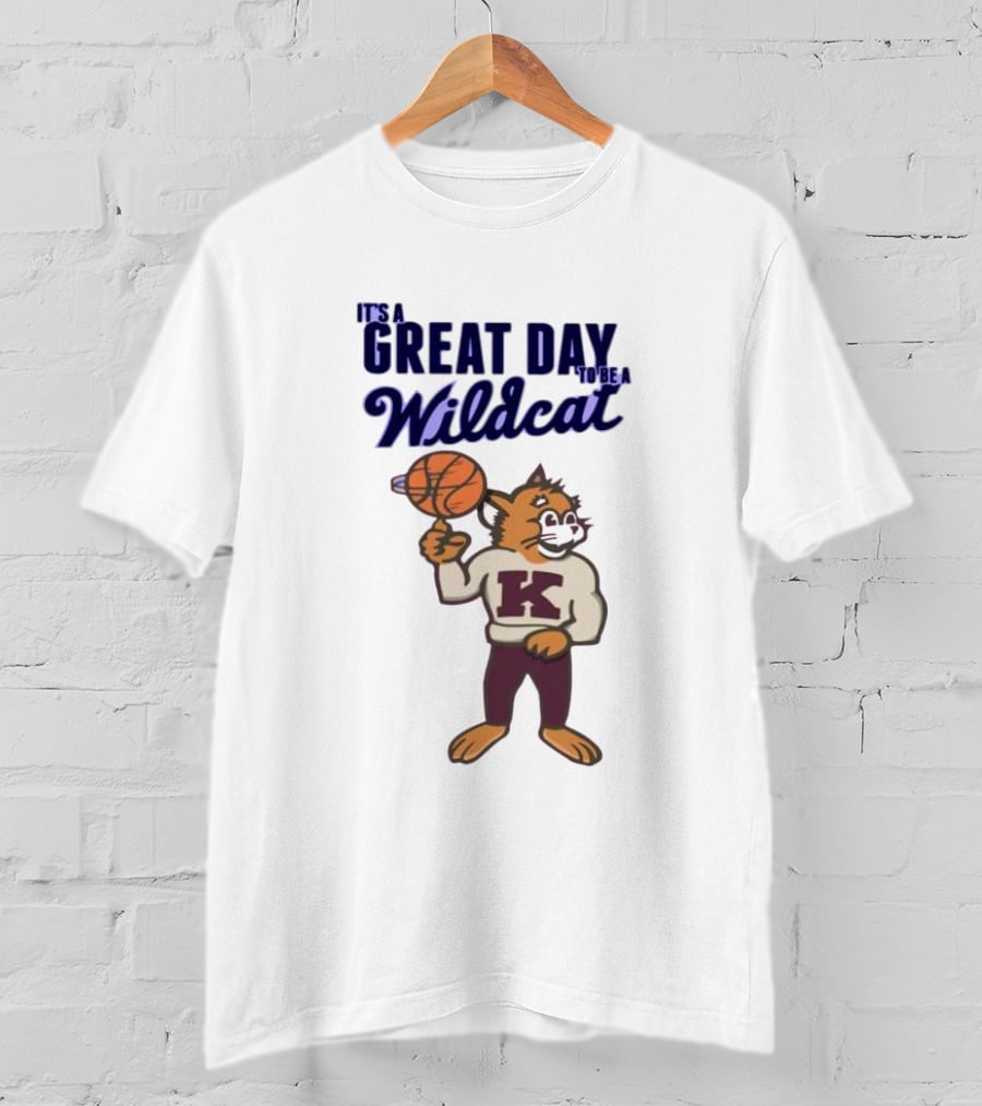 It's A Great Day To Be A Wildcat Basketball K T-Shirt