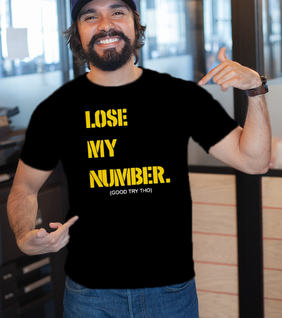 Lose My Number Good Try Tho T-Shirt