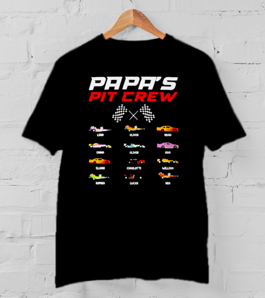 Papa's Pit Crew Personalized Cars Racing Team Liam Olivia Noah Emma Oliver Ava Elijah Charlotte William Sophia Lucas Mia T-Shirt