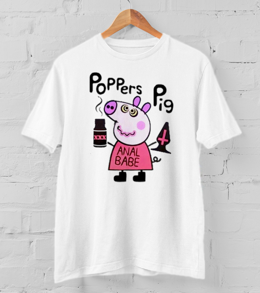 Poppers Pig Anal Babe Queer Gay T-Shirt