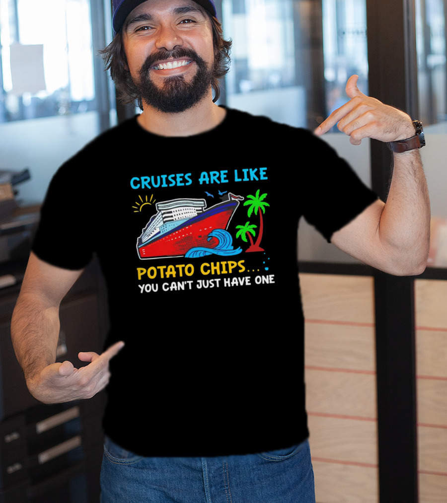 Cruises Are Like Potato Chips You Can’t Just Have One Ocean Sun Palms T-Shirt