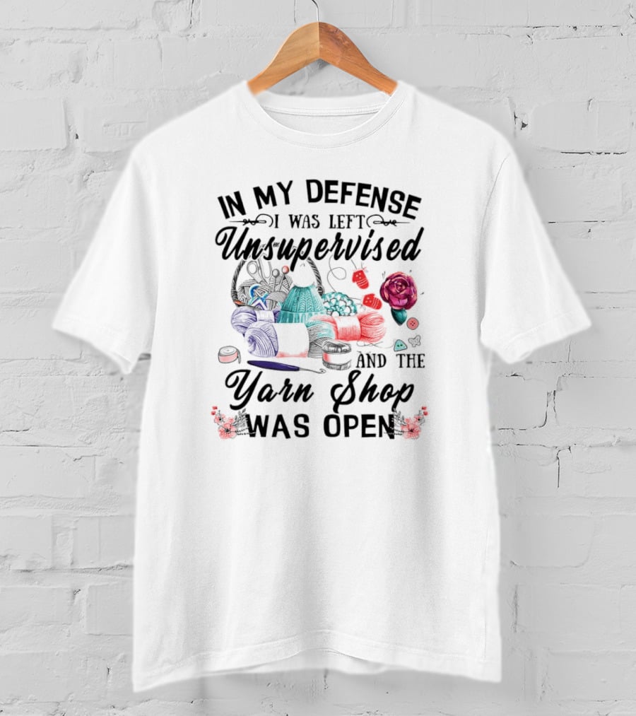In My Defense I Was Left Unsupervised And The Yarn Shop Was Open Yarn Balls And Flowers T-Shirt