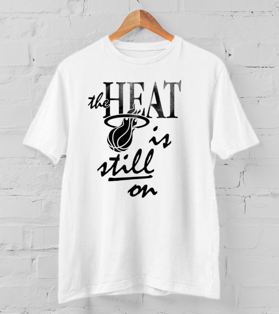 Miami Heat The Heat Is Still On T-Shirt