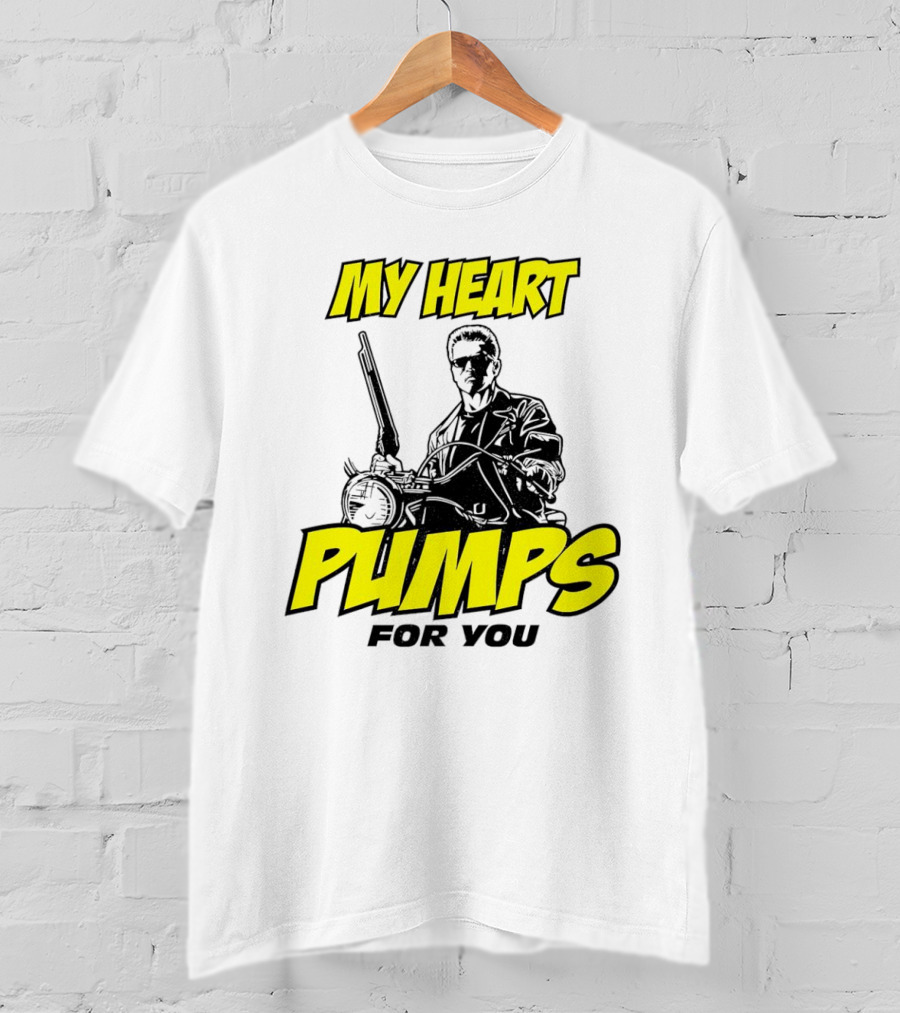 Terminator My Heart Pumps For You T-Shirt