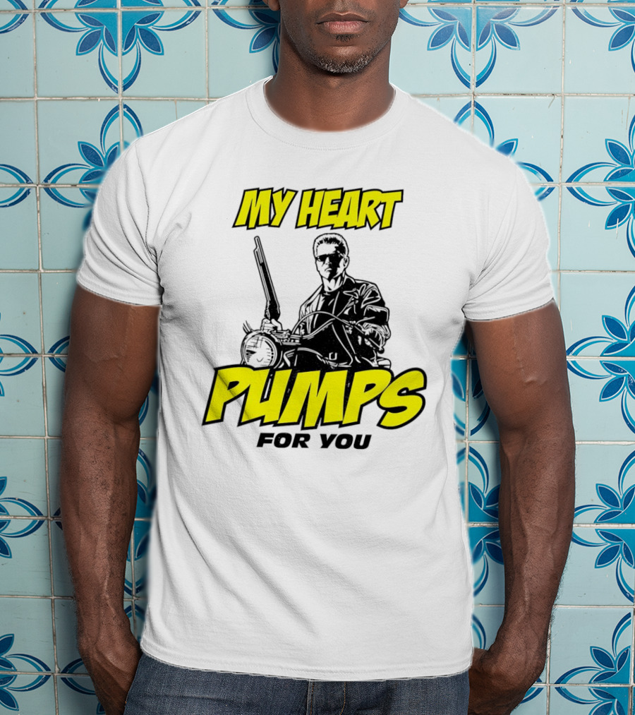 Terminator My Heart Pumps For You T-Shirt