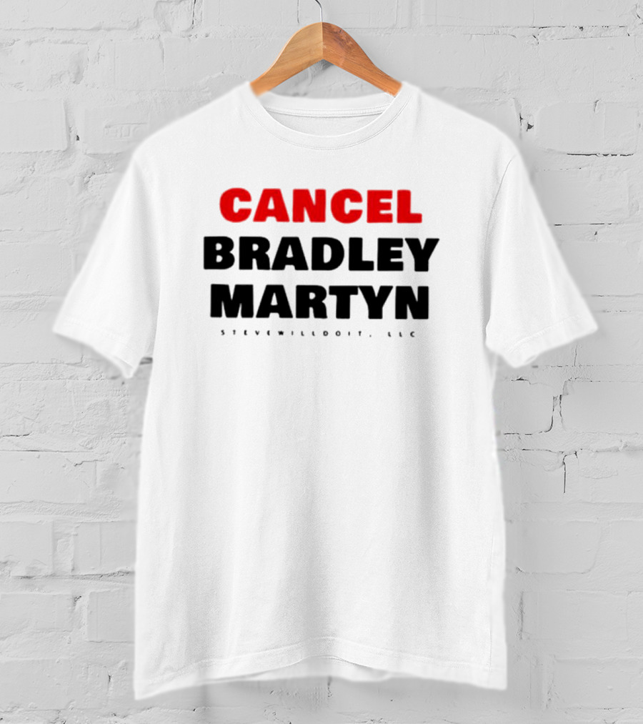 Cancel Bradley Martyn Stevenwilldoit LLC T-Shirt