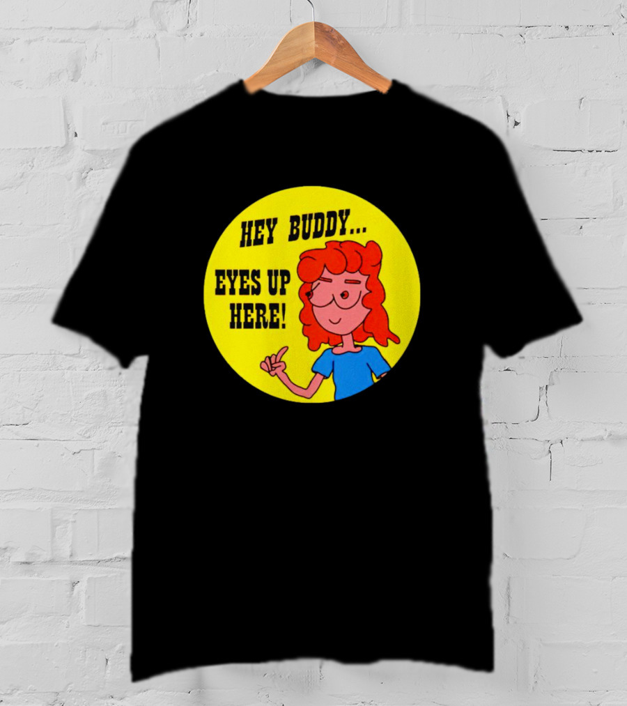 Hey Buddy Eyes Up Here Retro Cartoon Character T-Shirt
