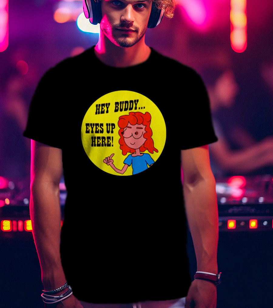 Hey Buddy Eyes Up Here Retro Cartoon Character T-Shirt