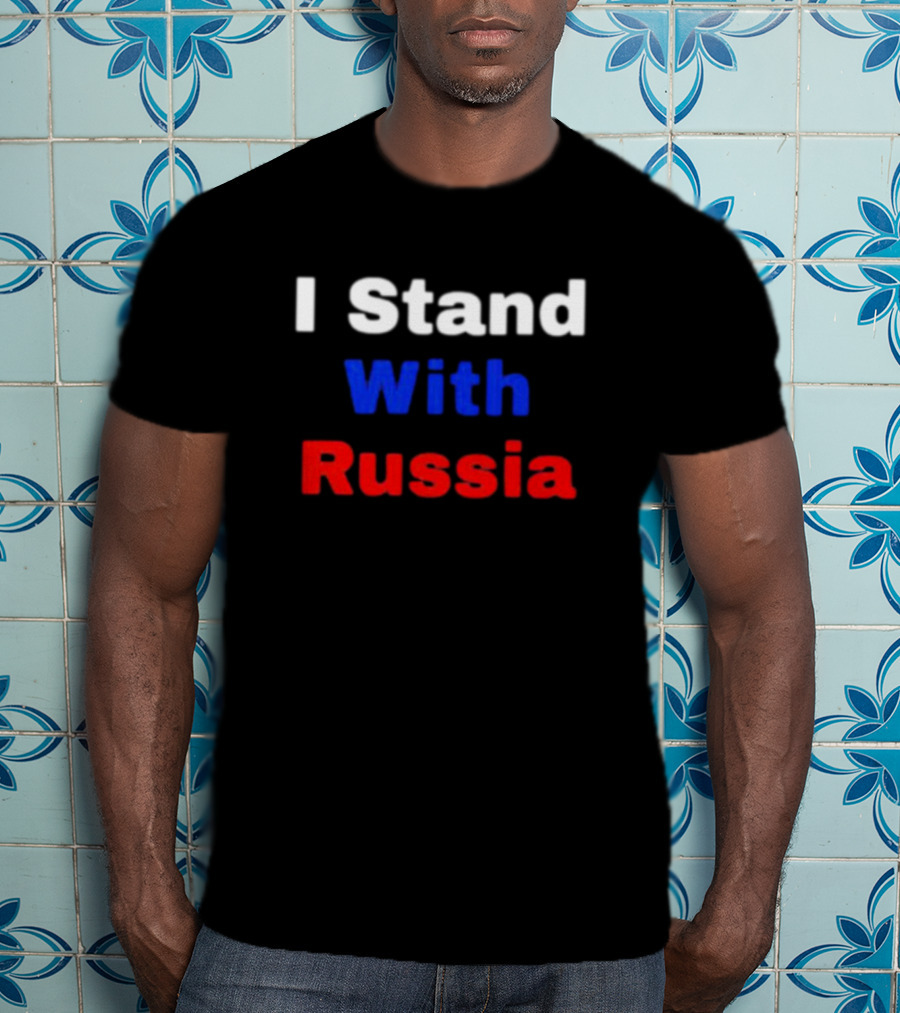 I Stand With Russia T-Shirt