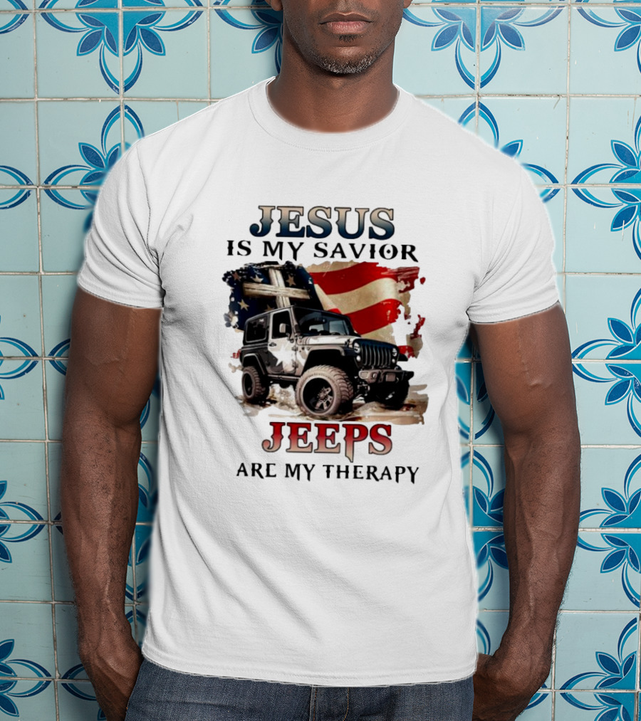 Jesus Is My Savior Jeeps Are My Therapy American Flag Jeep T-Shirt