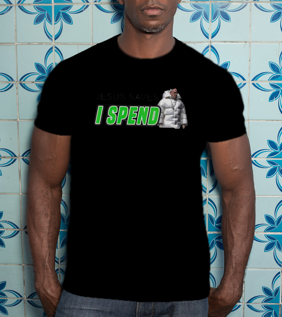 Jesus Saves I Spend Puff Jacket T-Shirt