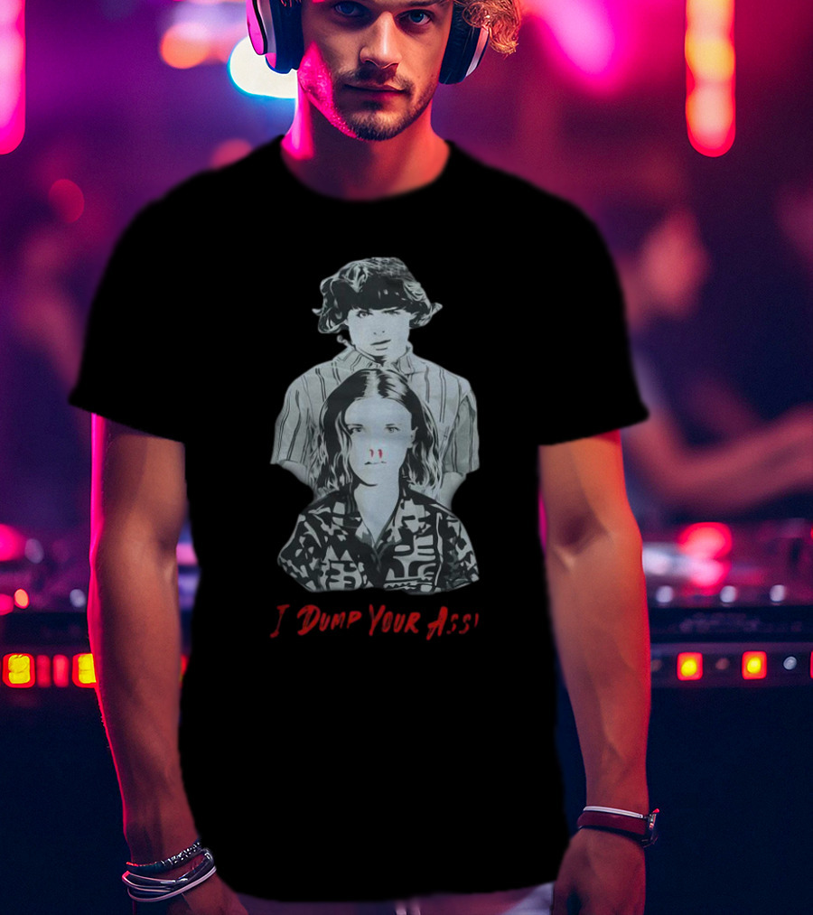 Stranger Things Season 3 Eleven And Mike I Dump Your Ass T-Shirt