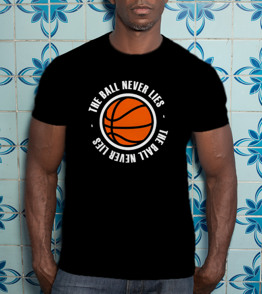 The Ball Never Lies Basketball T-Shirt