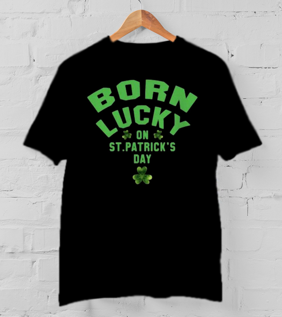 Born Lucky On St. Patrick's Day With Shamrocks T-Shirt