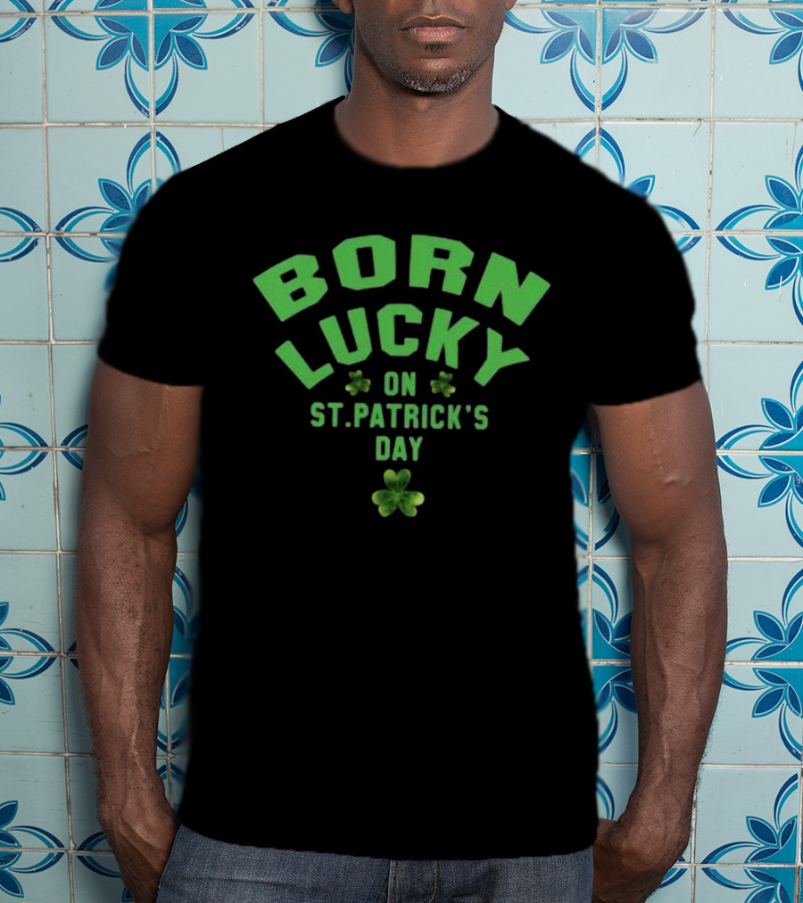 Born Lucky On St. Patrick's Day With Shamrocks T-Shirt