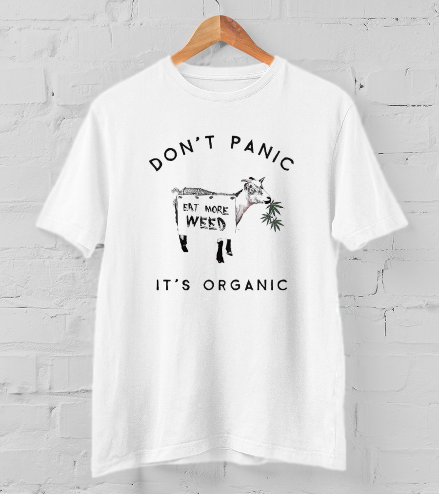 Don't Panic Eat More Weed It's Organic Goat T-Shirt