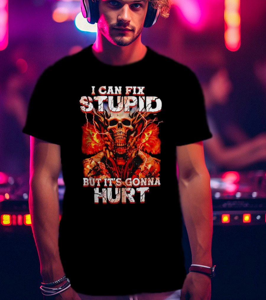 I Can Fix Stupid But It's Gonna Hurt Skull Flames Electricity T-Shirt