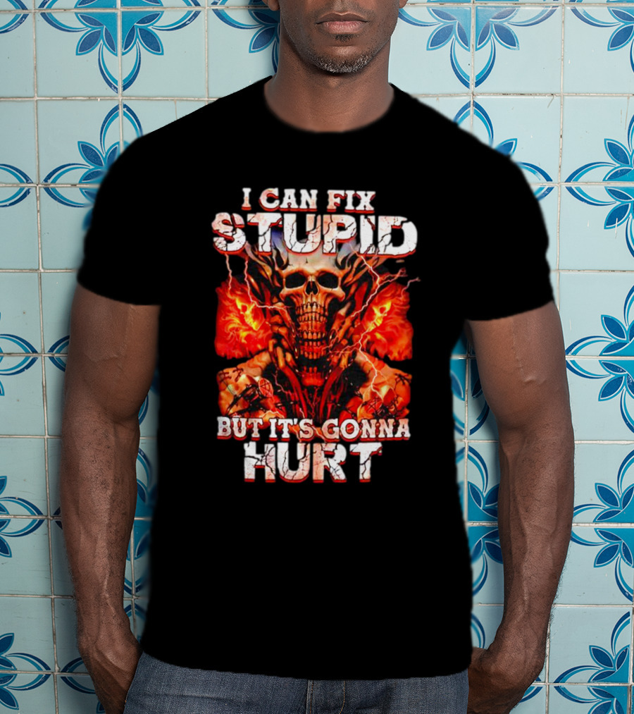 I Can Fix Stupid But It's Gonna Hurt Skull Flames Electricity T-Shirt
