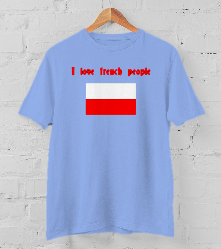 I Love French People Polish Flag Text T-Shirt