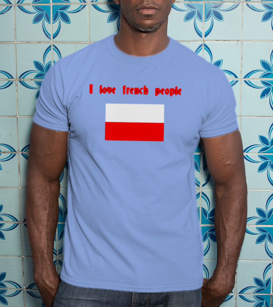 I Love French People Polish Flag Text T-Shirt