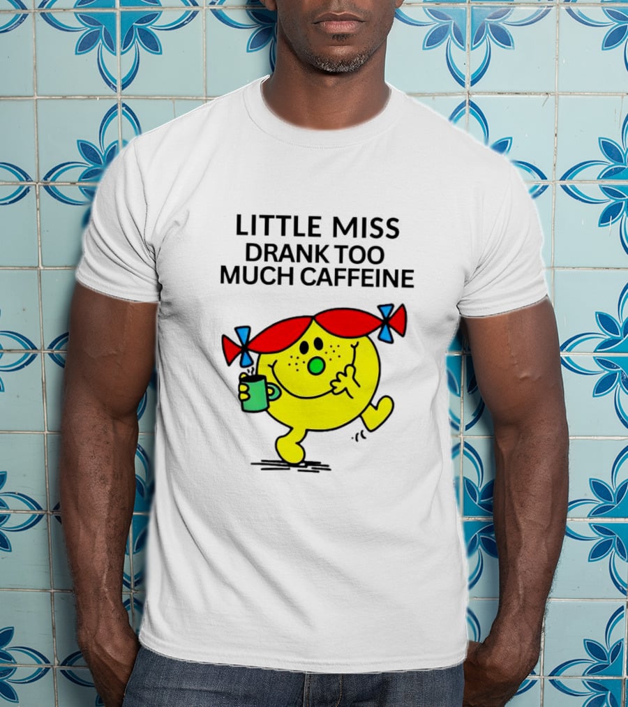 Little Miss Drank Too Much Caffeine Fun Character With Coffee Cup T-Shirt